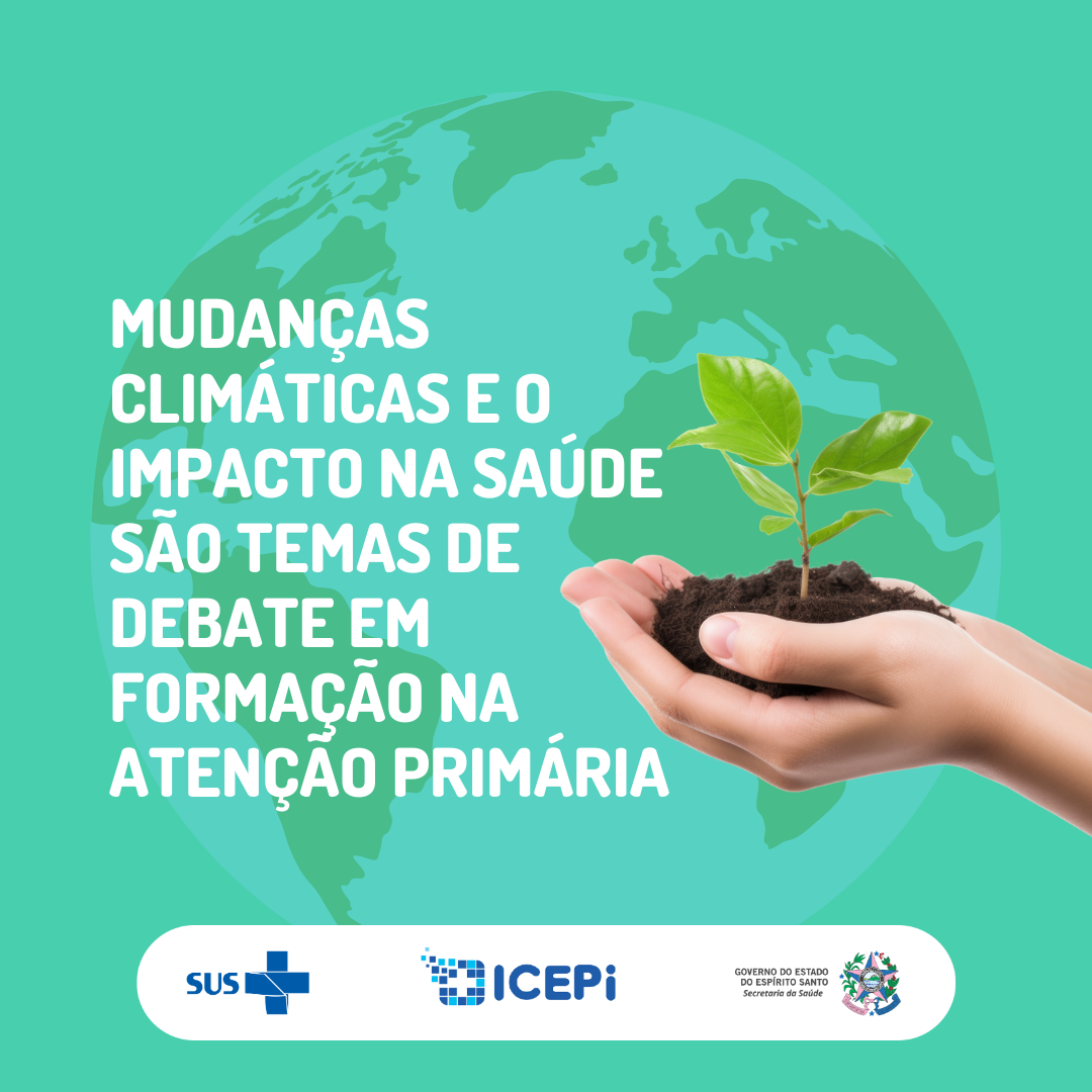 Icepi Mudan As Clim Ticas E O Impacto Na Sa De S O Temas Da Forma O